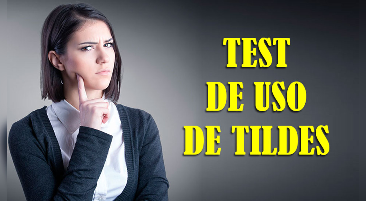 ¿Sabes utilizar bien las tildes? Atrévete a pasar invicto esta prueba