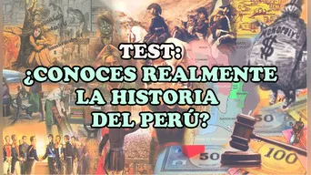 Demuestra tus conocimientos en Historia del Perú.