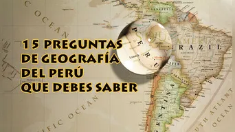 ¿Podrás salir invicto de este test de geografía del Perú?