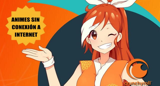 Crunchyroll tendrá opción para ver animes sin conexión a internet